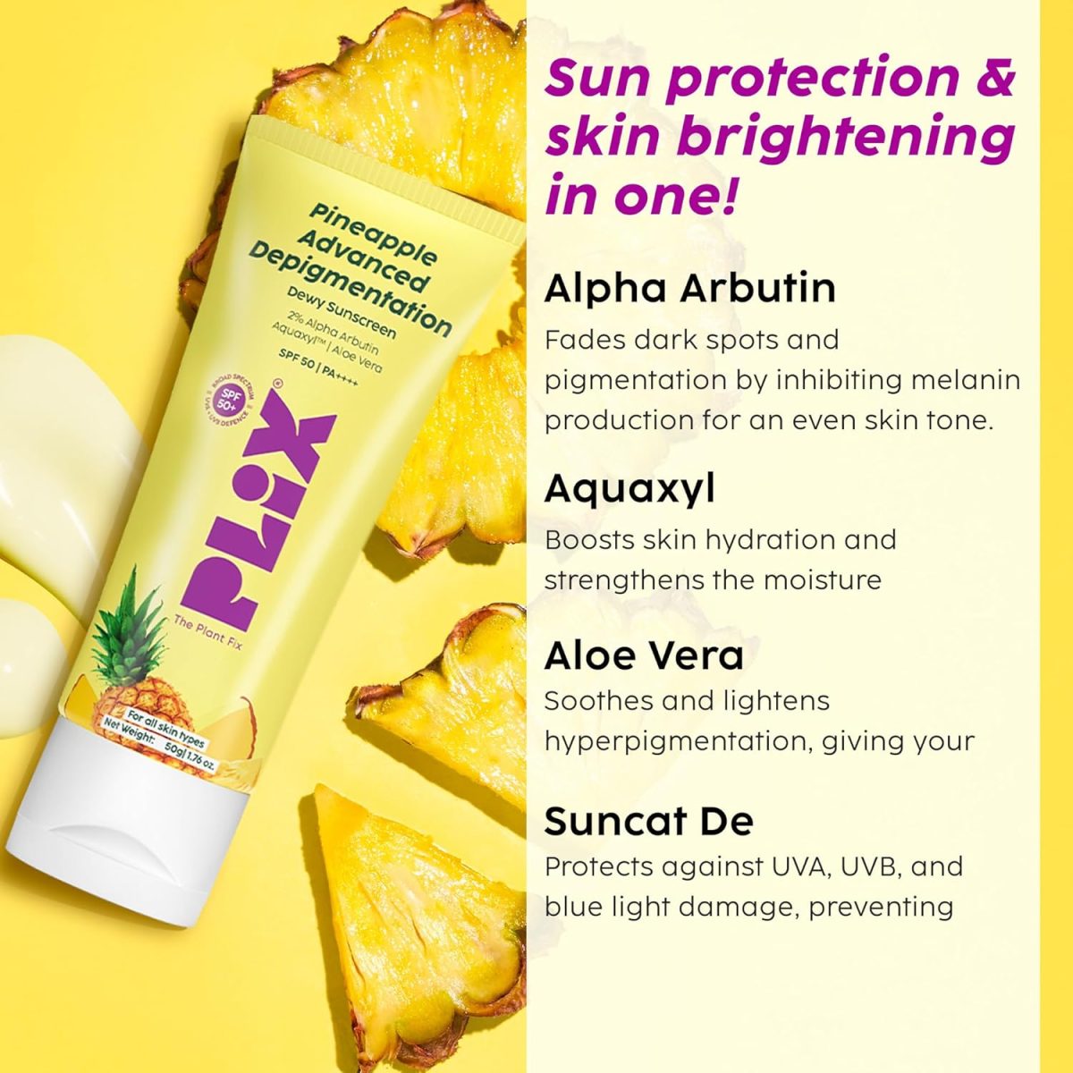 PLIX - THE PLANT FIX Pineapple Advanced Depigmentation Dewy Sunscreen SPF 50 PA++++ | Alpha Arbutin & Aquaxyl | Reduces Pigmentation, Protects from UV & Blue Light, Hydrates Skin | Vegan & Paraben-Free | 50g - Image 4