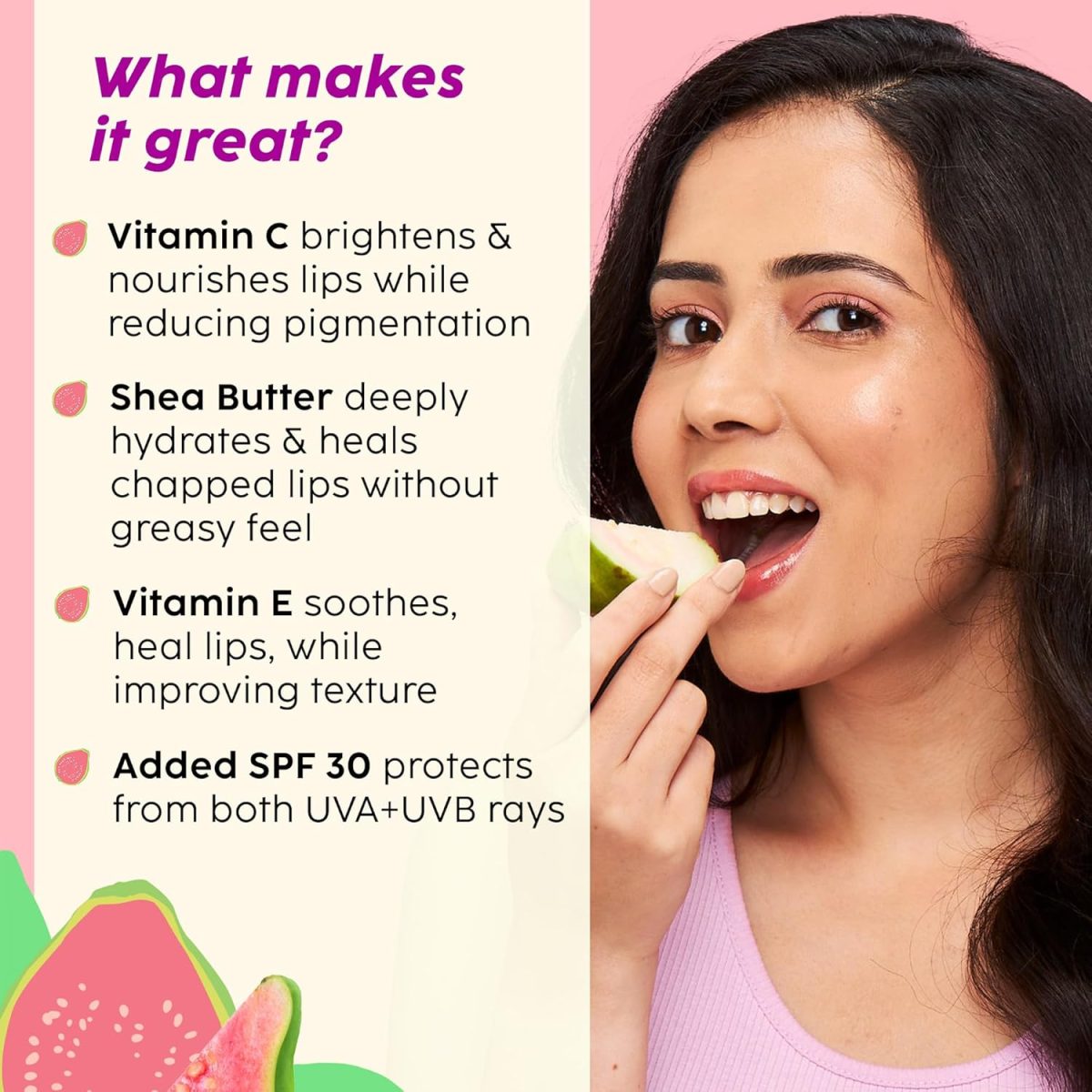 The Plant Fix Plix Guava Glowy Lip Tinted Balm for Smooth, Soft Lips | Shea Butter & Vitamin E for Buttery Soft Lips | For Glossy, Pink Lips | With SPF 30 PA+++ For Sun Protection |10g - Image 3